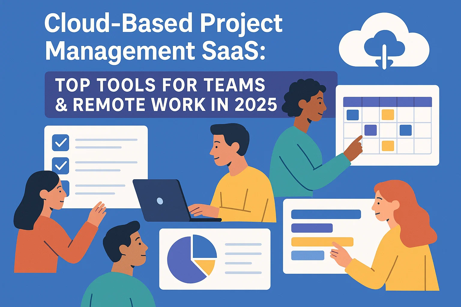 Cloud-Based Project Management SaaS: Top Tools for Teams & Remote Work in 2025 Hero Image